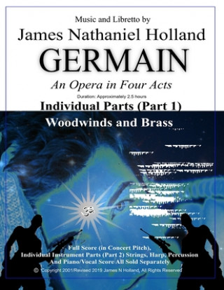 Kniha Germain: An Opera in Four Acts, Individual Parts (Parts 1) Woodwinds and Brass James Nathaniel Holland