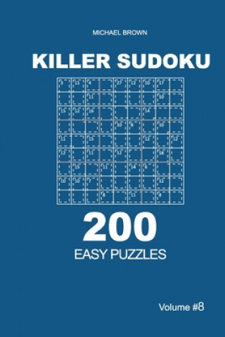 Könyv Killer Sudoku - 200 Easy Puzzles 9x9 (Volume 8) Michael Brown