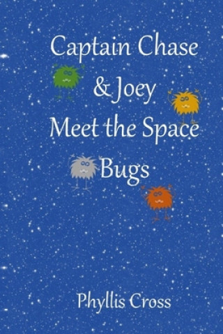 Carte Captain Chase and Joey Meet the Space Bugs Phyllis Cross