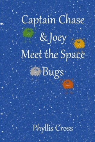 Book Captain Chase and Joey Meet the Space Bugs Phyllis Cross