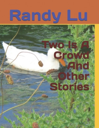 Knjiga Two Is A Crowd And Other Stories Randy Lu