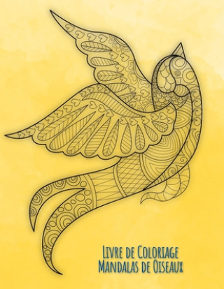 Kniha Livre de Coloriage Mandalas de Oiseaux: Le livre de coloriage pour se détendre avec 30 magnifiques motifs d'oiseaux dans le style mandala Maria Bernard