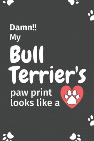Carte Damn!! my Bull Terrier's paw print looks like a: For Bull Terrier Dog fans Wowpooch Press