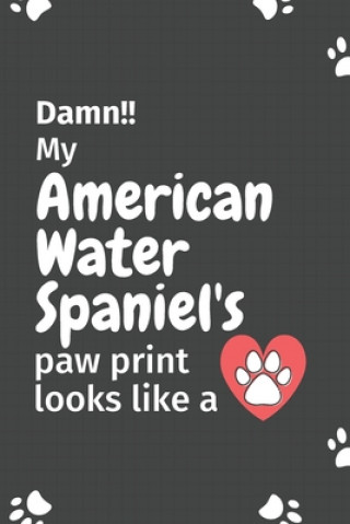 Książka Damn!! my American Water Spaniel's paw print looks like a: For American Water Spaniel Dog fans Wowpooch Press