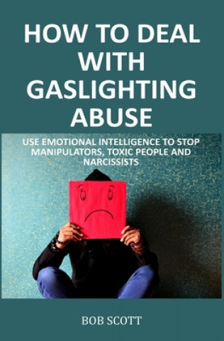 Kniha How to Deal with Gaslighting Abuse Bob Scott