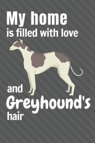 Kniha My home is filled with love and Greyhound's hair: For Greyhound Dog fans Wowpooch Press