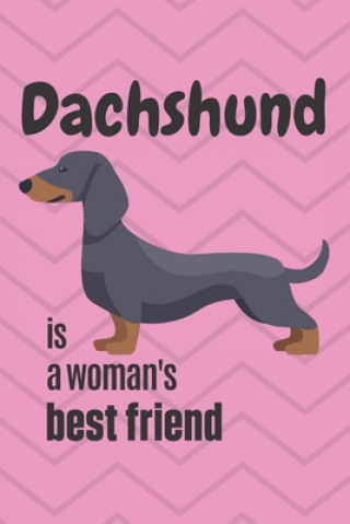 Könyv Dachshund is a woman's Best Friend: For Dachshund Dog Fans Wowpooch Press