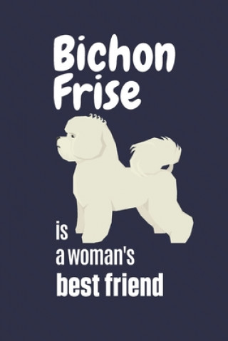 Książka Bichon Frise is a woman's Best Friend: For Bichon Frise Dog Fans Wowpooch Press