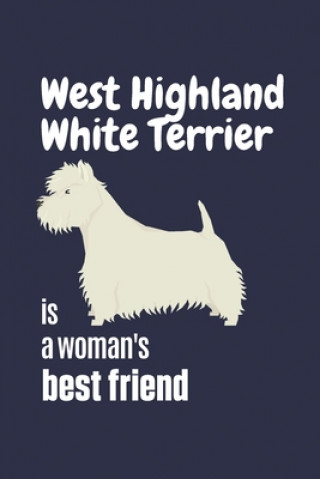 Książka West Highland White Terrier is a woman's Best Friend: For West Highland White Terrier Dog Fans Wowpooch Press