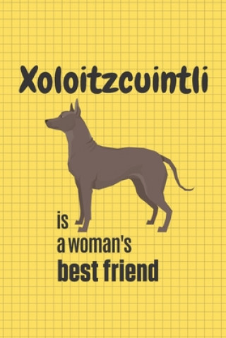 Carte Xoloitzcuintli is a woman's Best Friend: For Xoloitzcuintli Dog Fans Wowpooch Press
