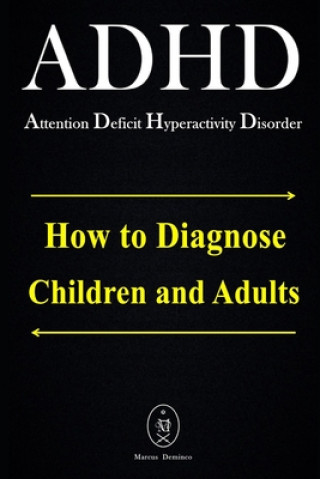 Könyv ADHD - Attention Deficit Hyperactivity Disorder. How to Diagnose Children and Adults Marcus Deminco