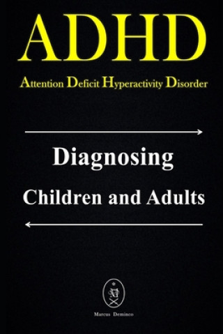 Kniha ADHD - Attention Deficit Hyperactivity Disorder. Diagnosing Children and Adults Marcus Deminco