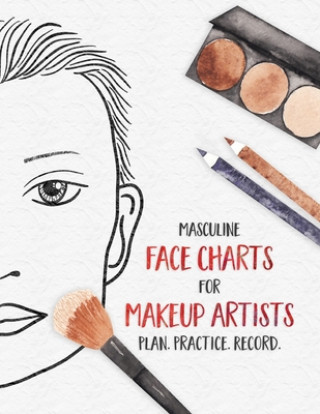 Carte Masculine Face Charts for Makeup Artists - Plan. Practice. Record.: Face Charts for Cosmetology Students, Theater, Film and More Wandering Tortoise