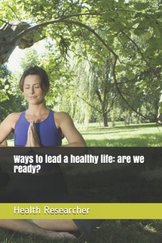 Kniha Ways to lead a healthy life Health Researcher
