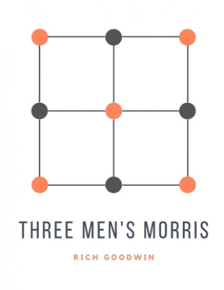Könyv Three Men's Morris: Ancient strategy game Rich Goodwin
