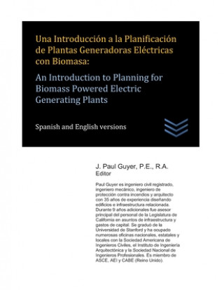 Kniha Una Introducción a la Planificación de Plantas Generadoras Eléctricas con Biomasa: An Introduction to Planning for Biomass Powered Electric Generating J. Paul Guyer