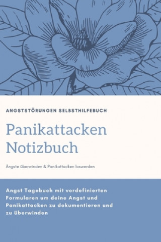 Livre Panikattacken überwinden: Panikattacken und andere Angststörungen loszuwerden - Panikattacken Notiz-Buch im handlichen DIN A5 Format mit vordefi Xmp Panikattacken Notizbucher