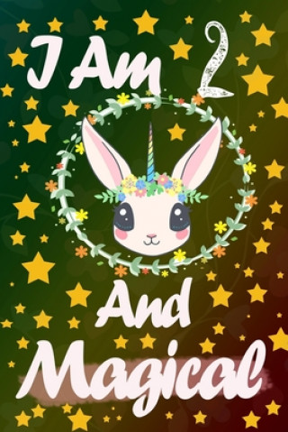 Kniha I Am 2 And Magical: Cute Unicorn Birthday Gift for 2nd Birthday for beautiful girl Lh Publishing