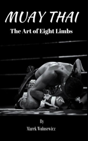 Carte Muay Thai - The Art of Eight Limbs Marek Wolosewicz