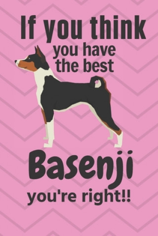 Könyv If you think you have the best Basenji you're right!!: For Basenji Dog Fans Wowpooch Press