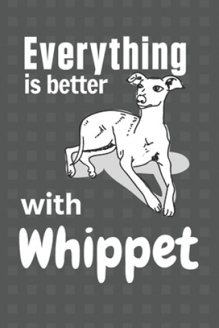 Book Everything is better with a Whippet: For Whippet Dog Fans Wowpooch Press