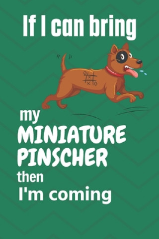 Kniha If I can bring my Miniature Pinscher then I'm coming: For Miniature Pinscher Dog Fans Wowpooch Press