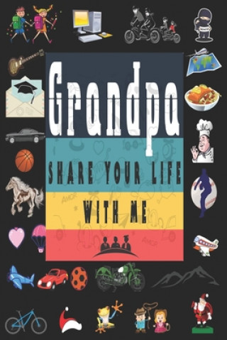 Libro Grandpa Share Your Life With Me: Perfect For Grandpa Birthday, Father's Day, Valentine Day Or Just To Show Grandpa You Love Him! Ibens Unique Gift