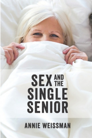 Könyv Sex and the Single Senior Annie Weissman