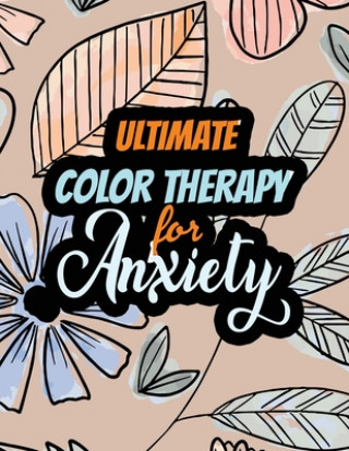 Könyv Ultimate Color Therapy for Anxiety: A Scripture Coloring Book for Adults & Teens, Tress Relieving Creative Fun Drawings for Grownups & Teens to Reduce Rns Coloring Studio