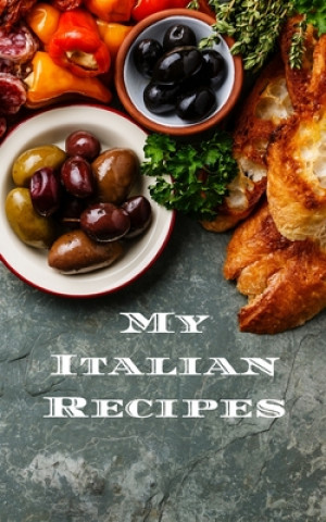 Carte My Italian Recipes: An easy way to create your very own Italian recipe cookbook with your favorite dishes, in a 5"x8" 100 writable pages, Andrew Serpe