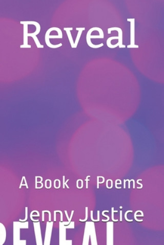 Knjiga Reveal: A Book of Poems Jenny Justice