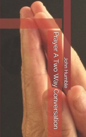 Buch Prayer A Two Way Conversation John Humble
