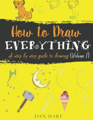 Könyv How to Draw Everything: a step by step guide to drawing Dan Hart