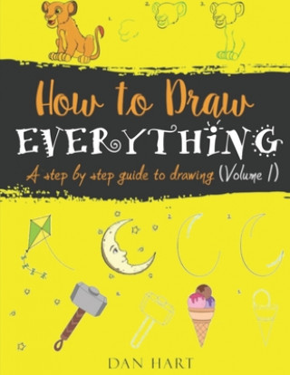 Kniha How to Draw Everything: a step by step guide to drawing Dan Hart