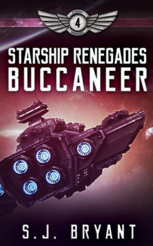 Kniha Starship Renegades: Buccaneer S. J. Bryant