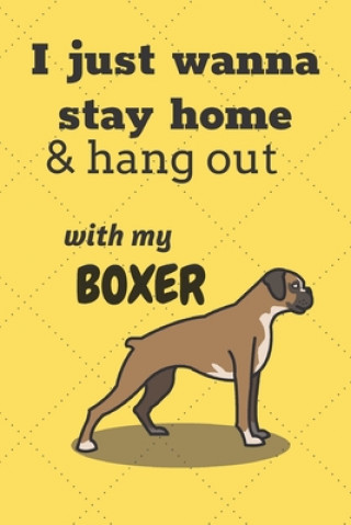 Carte I just wanna stay home & hang out with my Boxer: For Boxer Dog Fans Wowpooch Press