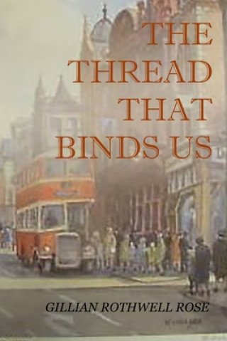 Knjiga The Thread That Binds Us Gillian Rothwell Rose