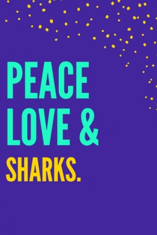 Książka Peace Love Sharks: Novelty College-Ruled Gift For Shark Lovers Nzspace Publisher