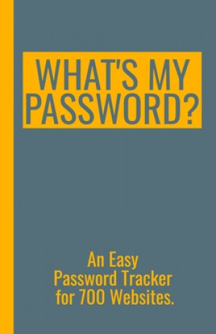 Kniha What's My Password? - An Easy Password Tracker for 700 Websites.: Discrete size (5.5x8.5 in). 50 pages for up to 700 user names and passwords. White p Protect Your Privacy Press