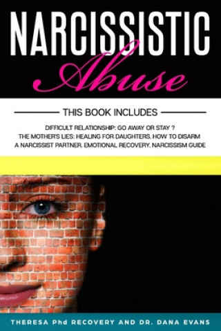 Książka Narcissistic Abuse: This Book Includes: Difficult Relationship: Go Away or Stay. The Mothers Lies: Healing for Daughters. How to Disarm a Dana Evans