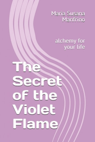 Boek The Secret of the Violet Flame: alchemy for your life Maria Susana Manfrino