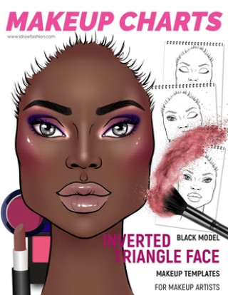 Könyv Makeup Charts - Face Charts for Makeup Artists: Black Model - INVERTED TRIANGLE face shape I. Draw Fashion