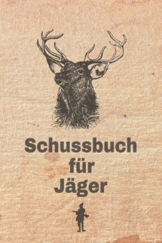 Книга Schussbuch für Jäger: Jagdtagebuch für alle Jäger, Jägerinnen, Jagdpächter, Förster, Sportschützen. Perfekt als Geschenk oder Geschenkidee z Bjorn Meyer