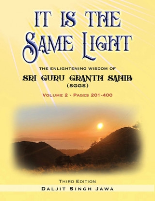 Kniha It Is The Same Light: The Enlightening Wisdom of Sri Guru Granth Sahib Daljit Singh Jawa