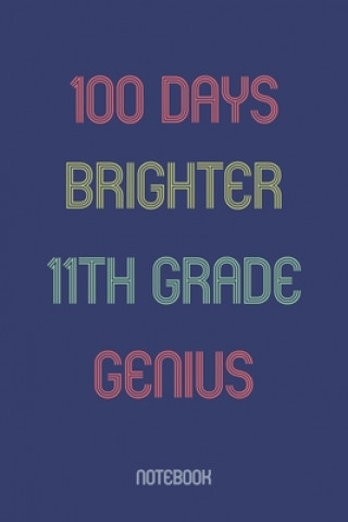 Book 100 Days Brighter 11th Grade Genuis: Notebook Awesome School Gifts Publishing