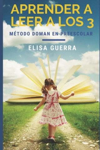 Könyv Aprender a leer a los 3: Método Doman Aplicado en el Aula Preescolar Elisa Guerra