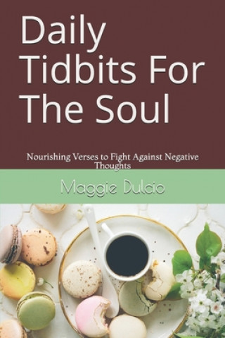 Carte Daily Tidbits For The Soul: Nourishing Verses to Fight Against Negative Thoughts Maggie Dulcio