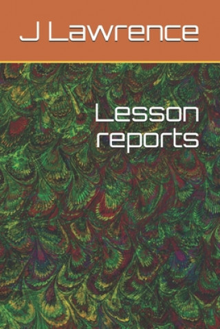 Kniha Lesson reports: Review your lessons! Improve your learning! J. E. Lawrence