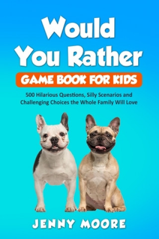 Kniha Would You Rather Game Book for Kids Jenny Moore