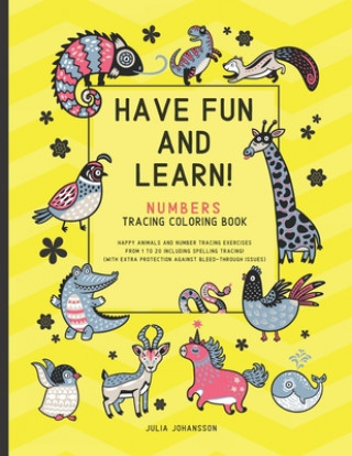 Boek Have Fun And Learn - Numbers: Numbers Tracing Coloring Book For Children 3-6 - Numbers 1 - 20 with Spelling - Happy Yellow Julia Johansson
